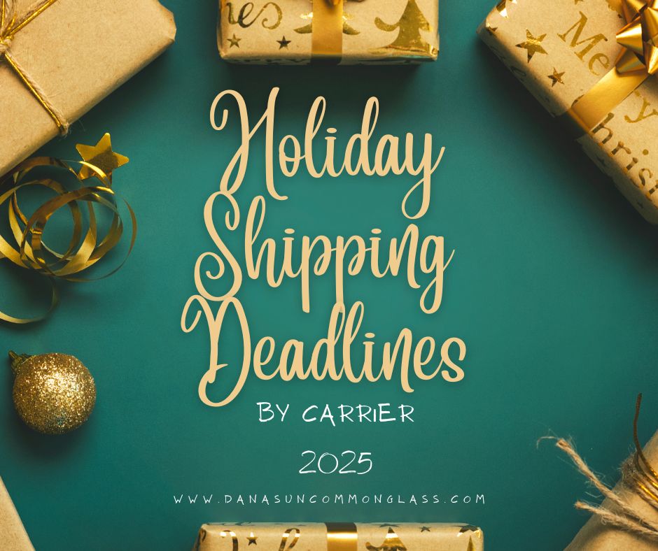 Holiday Shipping Deadlines 2025 graphic with gold wrapped gifts, ribbons, and ornaments on a teal background, featuring the text ‘Holiday Shipping Deadlines by Carrier 2025’ and the DanasUncommonGlass.com website